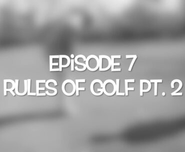 Ep. 7 - Rules of Golf pt.2 (What happens if you accidentally hit your ball?) -TFTCA Lesson Series