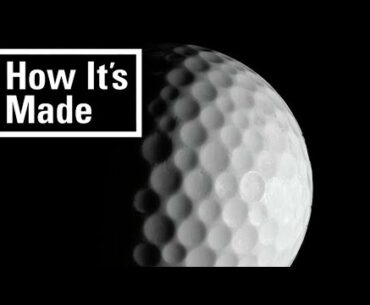 How It's Made - Golf Balls