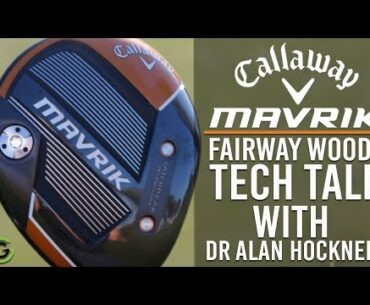 MAVRIK FAIRWAY WOODS   CALLAWAY TECH TALKS