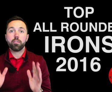 MY TOP ALL ROUNDER IRONS 2016