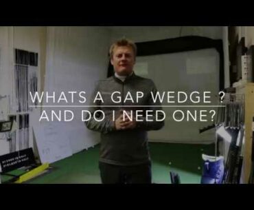 What is a Gap Wedge and do you need one?
