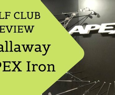 Callaway Apex/ Apex Pro iron, golf club review 2019