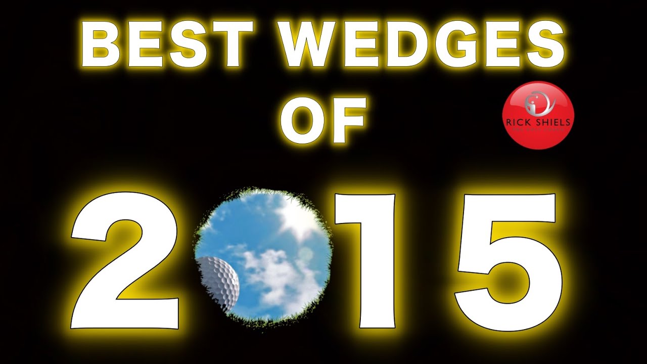 BEST GOLF WEDGES OF 2015 BEST GOLF WEDGES OF 2015