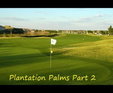 Plantation Palms G.C. - Part 2
