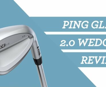Ping Glide 2.0 Wedges: Expert Custom Fitting Review