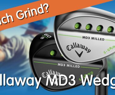 Which Grind Callaway MD3 Wedges Should I Buy?