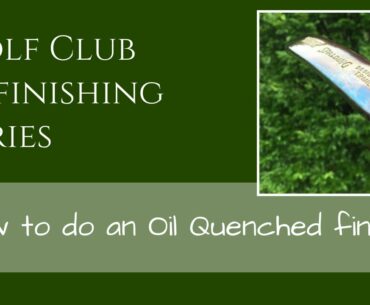 How to do an Oil Quenched Finish on a Golf Putter