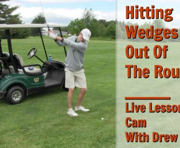 GOLF: Hitting Wedges Out Of The Rough - Live Lesson Cam With Drew