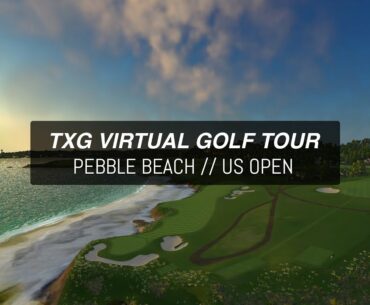 Pebble Beach – US Open // TXG VIRTUAL GOLF TOUR // 2 Man Scramble
