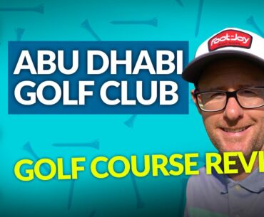 ABU DHABI GOLF CLUB -  COURSE REVIEW with Mark Crossfield, Coach Lockey and Dan Hendriksen