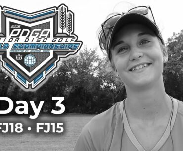 2018 PDGA Junior Worlds • Day 3 • FJ18 and FJ15 Highlights, Strategies and In The Bags