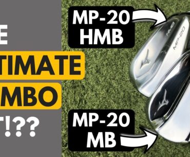 The Perfect Combo Set? Mizuno MP-20 HMB Iron & Mizuno MP-20 MB Iron