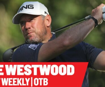 LEE WESTWOOD | Former World #1 joins Golf Weekly to talk career highlights and future | OTB