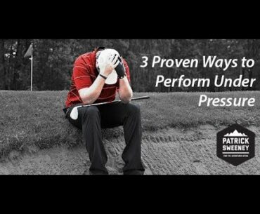 3 Strategies for Peak Performance Under Pressure - Patrick Sweeney