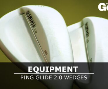 Ping Glide 2.0 wedges review - The Golf Shack on tour