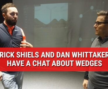 RICK SHIELS AND DAN WHITTAKER TALK ABOUT WEDGES
