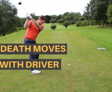 3 GOLF SWING DEATH  MOVES WITH THE DRIVER