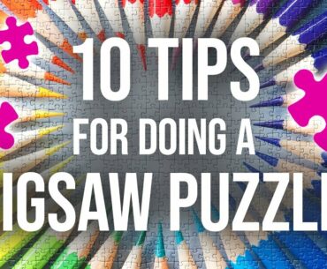 10 Expert-Level Tips for Doing a Jigsaw Puzzle