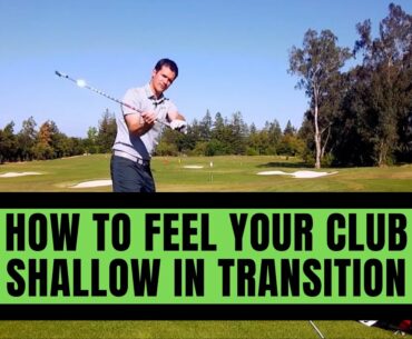 How To Feel Your Club Shallow In Transition