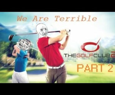 (Part 2) Terrible Experiences Together On The Golf Club 2