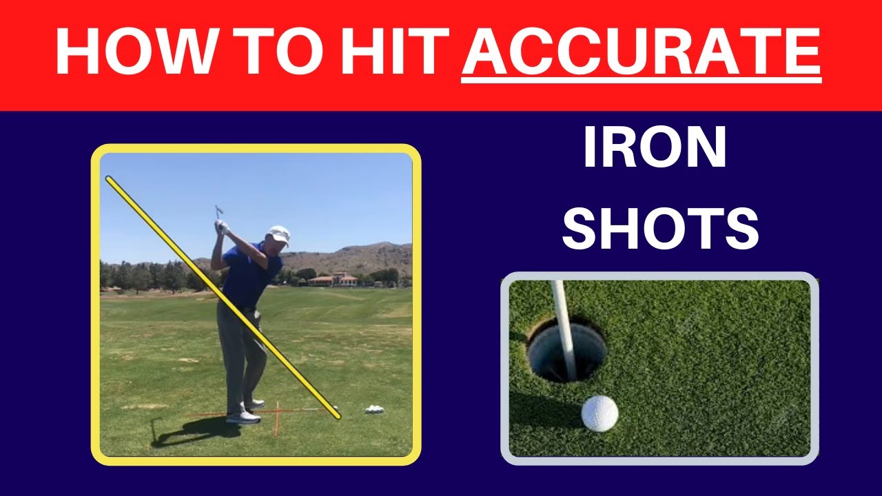 How to Hit Accurate Iron Shots How to Hit Accurate Iron Shots