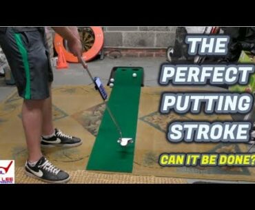 HAVE I GOT THE PERFECT PUTTING STROKE?