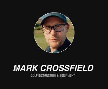 Mark Crossfield on Golf Instruction & Equipment