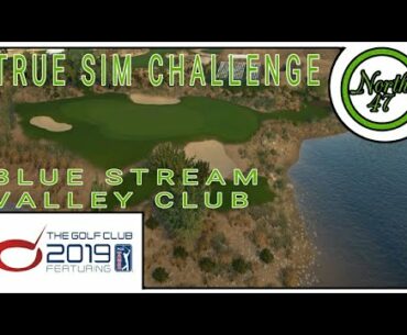 Blue Stream Valley Club | True Sim Challenge | The Golf Club 2019 Gameplay