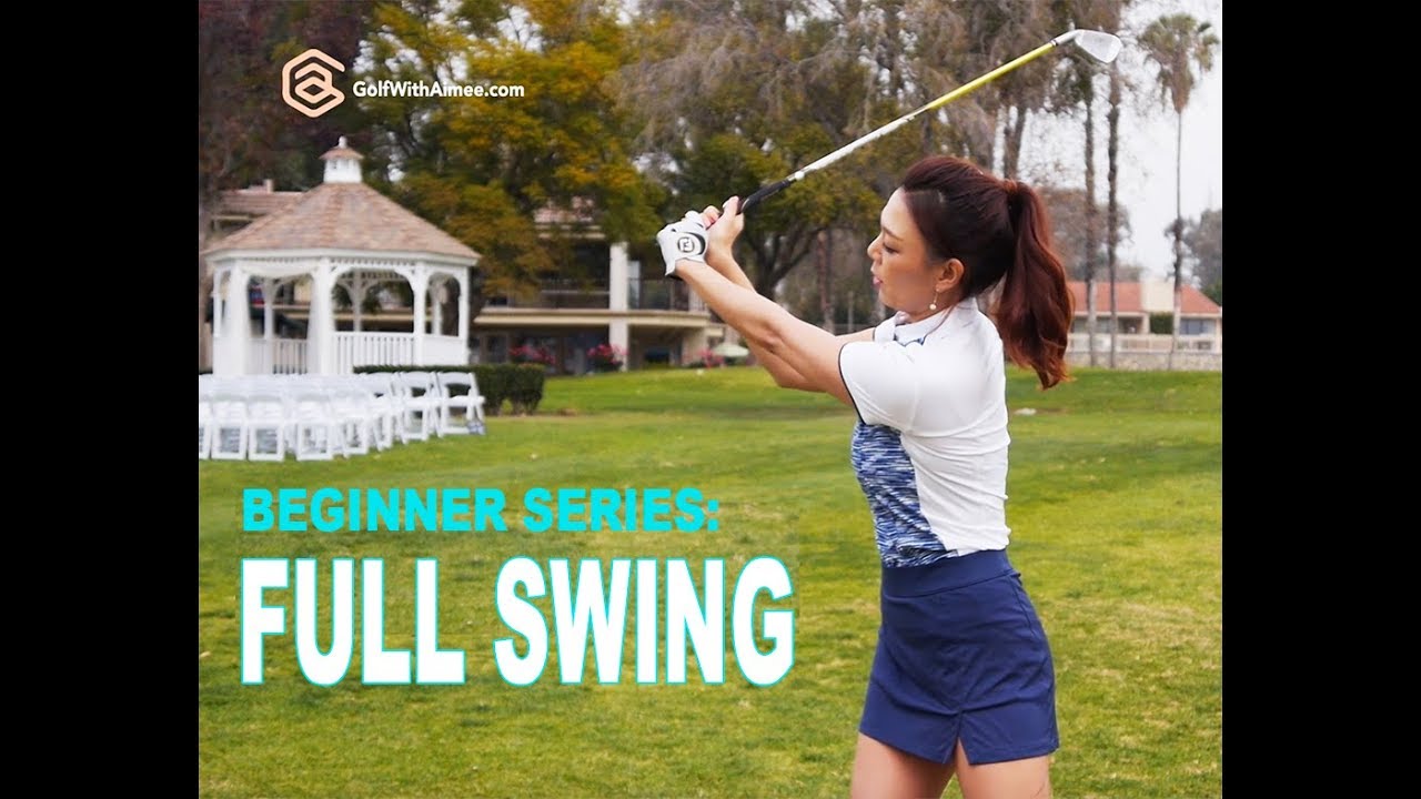 BEGINNER SERIES 006: Full Swing | Golf with Aimee BEGINNER SERIES 006: Full Swing | Golf with Aimee