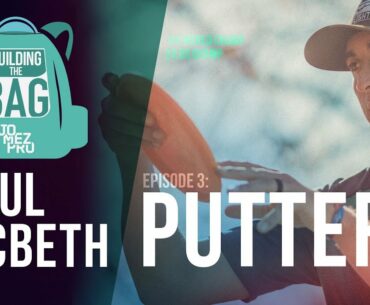 Building the Bag with Paul McBeth | E3 Putters