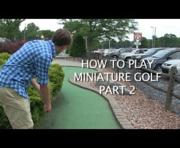 How to Play Mini Golf, Part 2 - Tips & Keeping Score