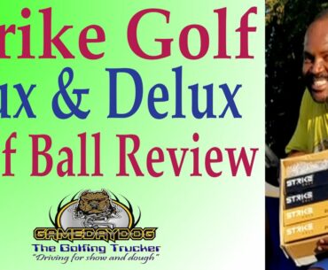 Testing the new DeLux (4 piece) and Lux (3 piece) golf balls by Strike Golf