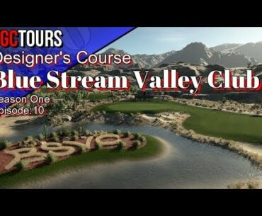 The Golf Club 2019 - Blue Stream Valley Club (TGCTours Designer's Course ep10)