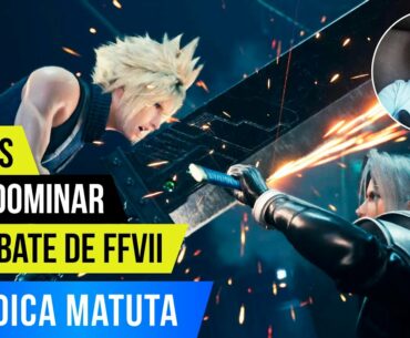 Final Fantasy VII Remake - 7 Dicas Para Dominar o Combate - Dica Matuta