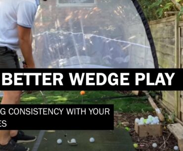 BETTER WEDGE PLAY - Get consistency with your distances