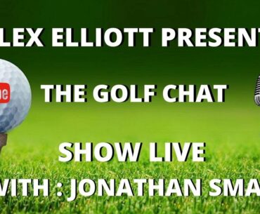 THE GOLF CHAT SHOW LIVE (Jonathan Smart) WINNING THE MASTERS, Caddying for the next European STAR?