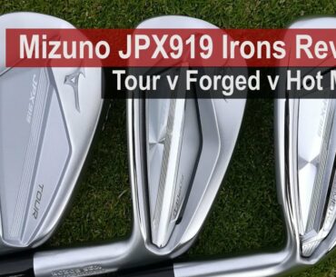 Mizuno JPX919 Tour v Forged v Hot Metal Irons Review