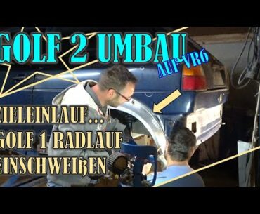 GOLF 2 UMBAU, RADLAUF EINSCHWEIßEN, GOLF 1 RADLAUFVERBREITERUNG IN BLECH, BREITE BACKEN