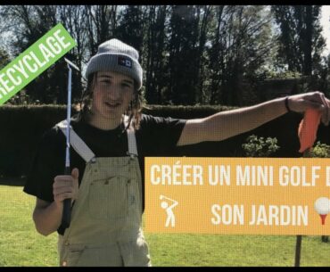 Je construis un mini-golf dans mon jardin!!