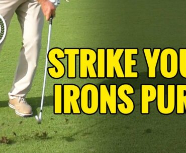 HOW TO STRIKE YOUR IRONS PURE EVERY TIME!
