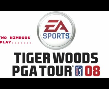 Two Nimrods play Tiger Woods PGA Tour 08