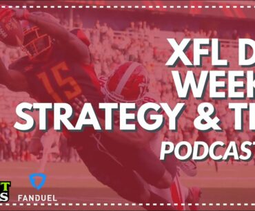 Week 5 XFL DFS First Look Podcast: Weekly Recap, Strategies, Lineup Tips for FanDuel & DraftKings