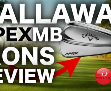 NEW CALLAWAY APEX MB IRONS REVIEW