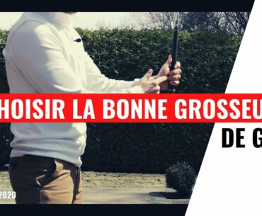Comment choisir la bonne grosseur de grips au golf!