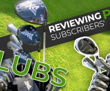 RATING OUR SUBSCRIBERS' GOLF CLUBS *Part 2*