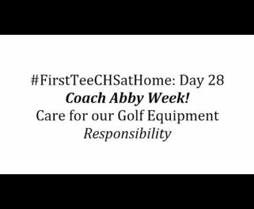 #FirstTeeCHSatHome Day 28 (Coach Abby Week!): Care for our Golf Equipment