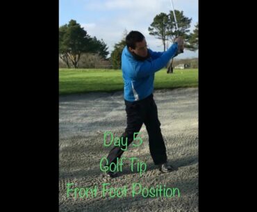 Day 5 Golf Tip - Front Foot Position
