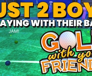Just 2 Boys...Playing With Their Balls - Golf With Your Friends