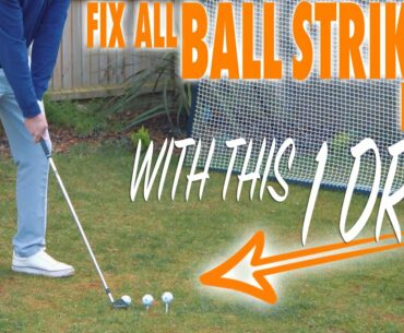 1 DRILL TO FIX ALL YOUR BALL STRIKING FAULTS