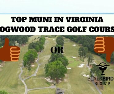 TOP MUNI IN VIRGINIA | DOGWOOD TRACE GOLF COURSE